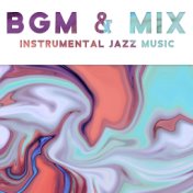 BGM & Mix Instrumental Jazz Music (Relaxation, Study, Cafe Time)