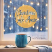 Christmas Cafè Music: Relaxing and Elegant Chill Lounge for Coffee Shop Ambience