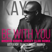 Be with you (Bronya Kompa Jersey Club Remix)