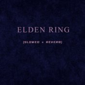 Elden Ring (Slowed + Reverb)