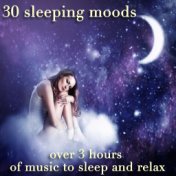 30 Sleeping Moods (Over 3 Hours of Music to Sleep and Relax)