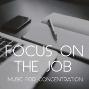 Focus On The Job Music For Concentration