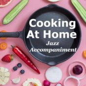 Cooking At Home Jazz Accompaniment