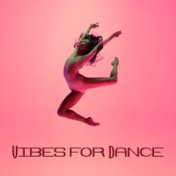 Vibes for Dance: Party Music, Chillout Music, Cocktail and Drinks, Bar Chill Out