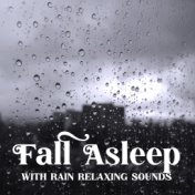 Fall Asleep with Rain Relaxing Sounds