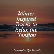 Winter Inspired Tracks to Relax the Tension