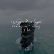 25 Light Rain Sounds for Sleep and Chilling Out