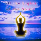 All the Lights of the Spirit (Electronic Awareness and New Era)