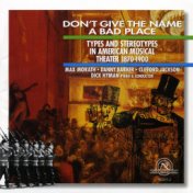 Don't Give the Name a Bad Place: Types and Stereotypes in American Musical Theater, 1870-1900