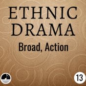 Ethnic Drama 13 Broad, Action