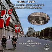 Et l'on chantait quand même de l'occupation à la libération - 5 vol 1939-1945 - 110 chansons - Vol. 2 / 5 : Les lendemains diffi...