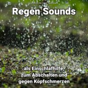 Regen Sounds als Einschlafhilfe, zum Abschalten und gegen Kopfschmerzen