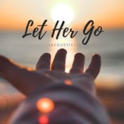 Let Her Go (Acoustic)