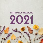 Destination Spa Music 2021