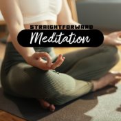 Straightforward Meditation: Healing Mindfulness Practice, Meditation Music for Beginners, Total Tranquility