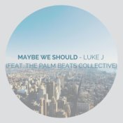 Maybe We Should (Remix)
