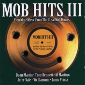 Mob Hits III: Even More Music From The Great Mob Movies