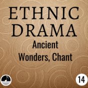 Ethnic Drama 14 Ancient Wonders, Chant