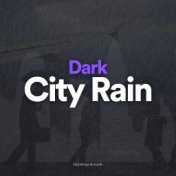 Dark City Rain