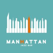 Manhattan Jazz Bar (Midnight Jazz Chillout Cocktails)