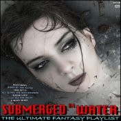 Submerged In Water The Ultimate Fantasy Playlist