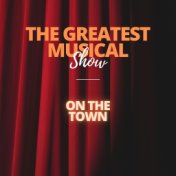 The Greatest Musical Show - On The Town