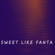Sweet Like Fanta