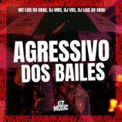 Agressivo dos Bailes