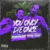 You Only Die Once (feat. Snoop Dogg)