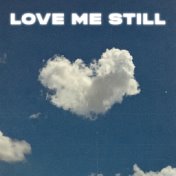 Love Me Still