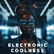 Electronic Coolness (Downtempo Chillout Vibez)