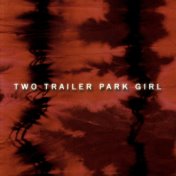Two Trailer Park Girl