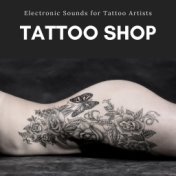 Tattoo Shop: Electronic Sounds for Tattoo Artists