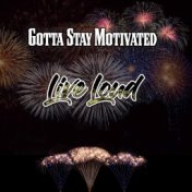 Gotta Stay Motivated (Live Loud)