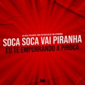 Soca Soca Vai Piranha, Eu Te Empurrando a Piroca