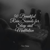 50 Beautiful Rain Sounds for Sleep and Meditation