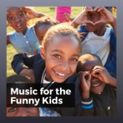 Music for the Funny Kids