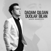 Dadam qilgan duolar bilan