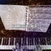 16 Ambience of Cool Jazz