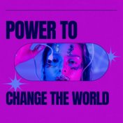 Power to Change the World