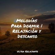 Melodías Para Dormir | Relajación y Descanso