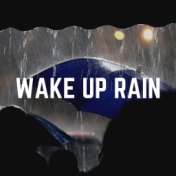 Wake up Rain