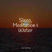 Sleep, Meditation & Water