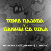 Toma Rajada Vs Ganhei Ca Rola