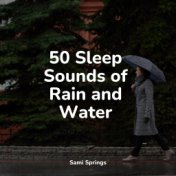 50 Sleep Sounds of Rain and Water