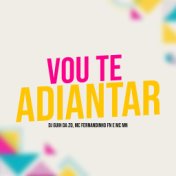 Vou Te Adiantar