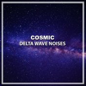 #8 Cosmic Delta Wave Noises