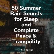 50 Summer Rain Sounds for Sleep and Complete Peace & Tranquility