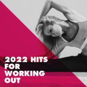 2022 Hits for Working Out