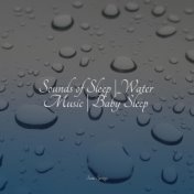 Sounds of Sleep | Water Music | Baby Sleep